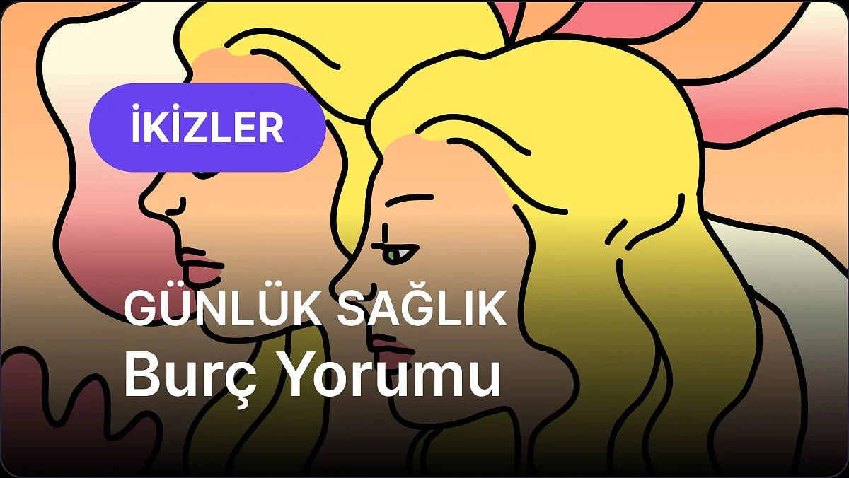 31 Ekim Cumartesi İkizler Burcu Günlük Sağlık Burç Yorumu