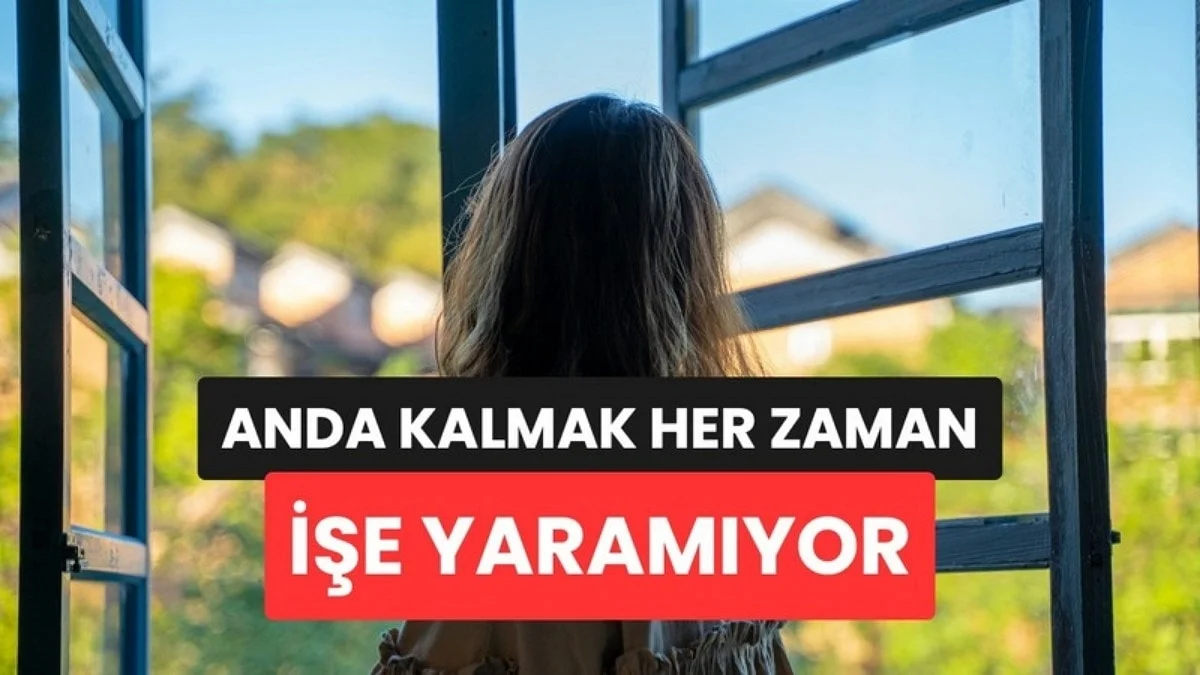 Uzmanlara Göre Zor Zamanlarda 'Anda Kalmak' Yerine O Duygu Daha Çok İşe Yarıyor
