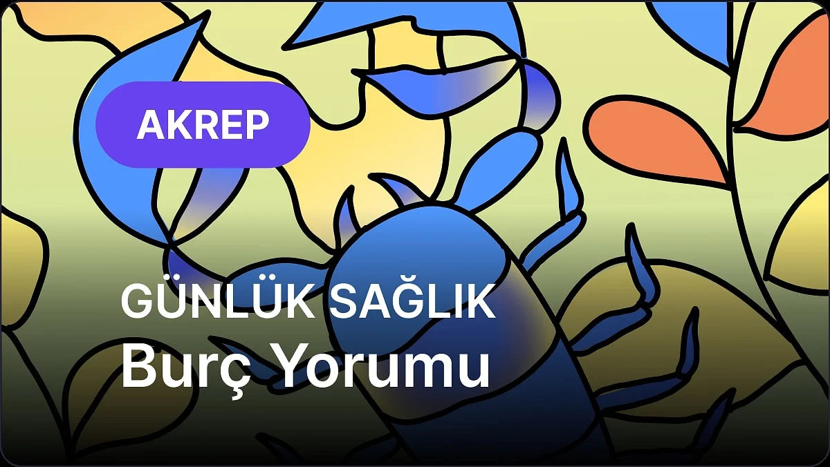 30 Ekim Cuma Akrep Burcu Günlük Sağlık Burç Yorumu