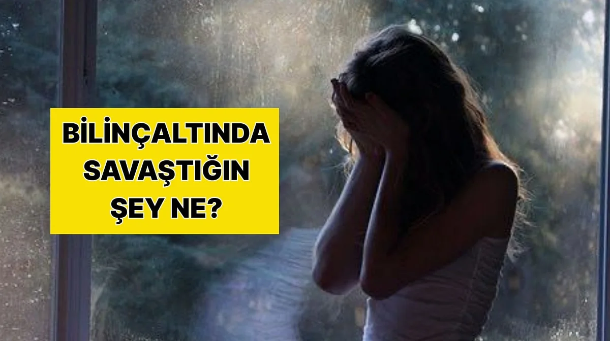 Bilinçaltında Hangi Sorunla Savaşıyorsun? İç Dünyanın Derinliklerine İniyoruz!