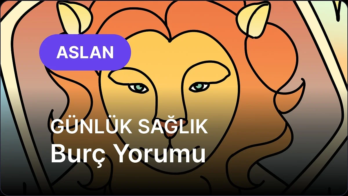 30 Ekim Cuma Aslan Burcu Günlük Sağlık Burç Yorumu