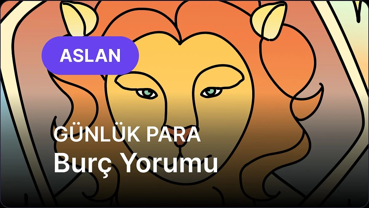 31 Ekim Cumartesi Aslan Burcu Günlük Para Burç Yorumu