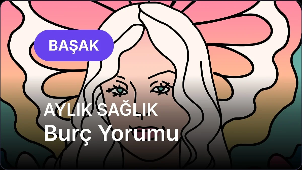 Kasım Başak Burcu Aylık Sağlık Burç Yorumu