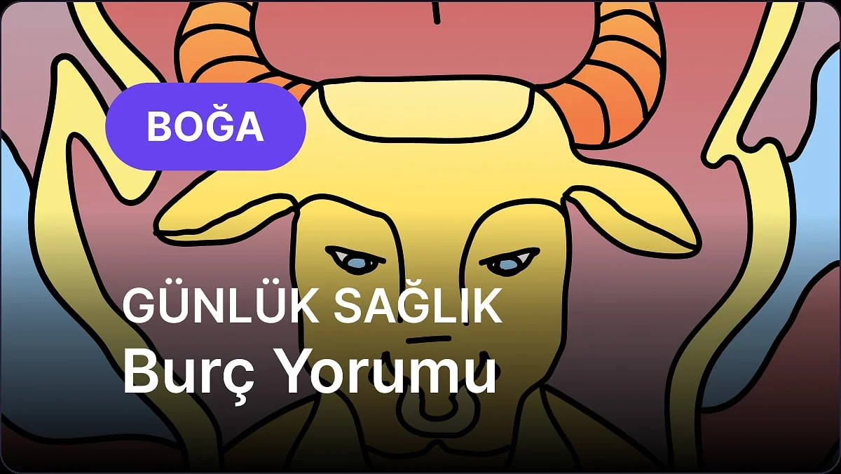 31 Ekim Cumartesi Boğa Burcu Günlük Sağlık Burç Yorumu