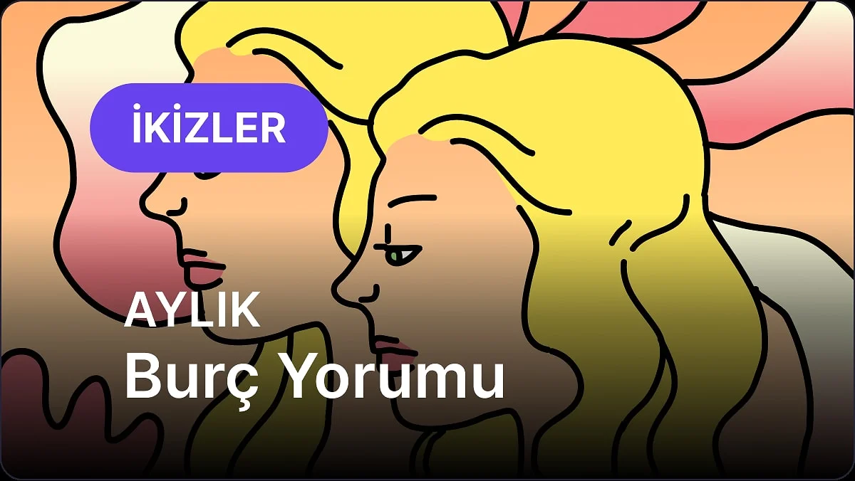 Kasım İkizler Burcu Aylık Burç Yorumu