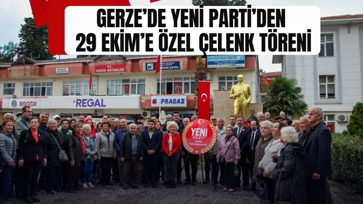 YENİ PARTİ GERZE İLÇE BAŞKANLIĞI’NDAN CUMHURİYET BAYRAMI’NDA ÇELENK SUNMA TÖRENİ