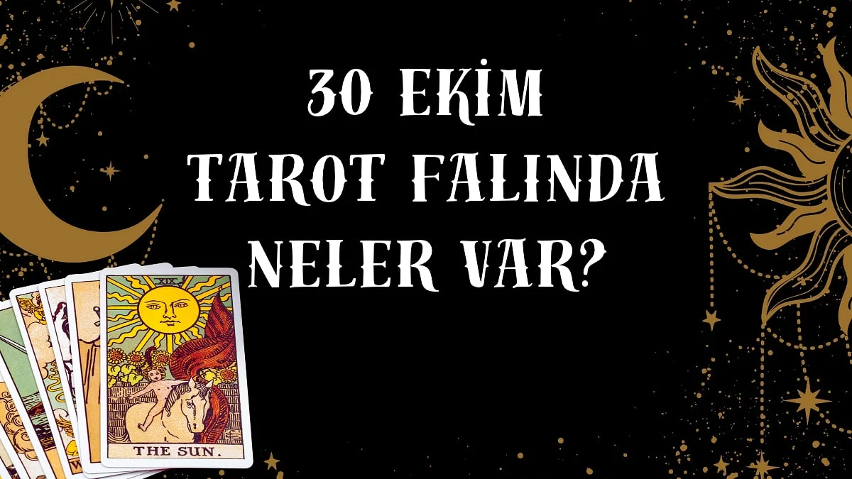 Tarot Falına Göre 30 Ekim Cuma Günü Senin İçin Nasıl Geçecek?