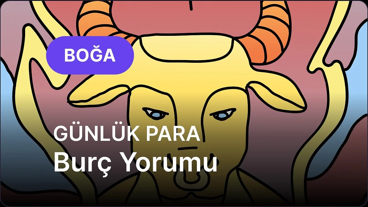 31 Ekim Cumartesi Boğa Burcu Günlük Para Burç Yorumu