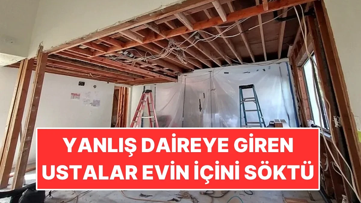 Yanlış Kata Çıkan Ustalar Tadilatı Bitmiş Evin İçini Söküp Attı