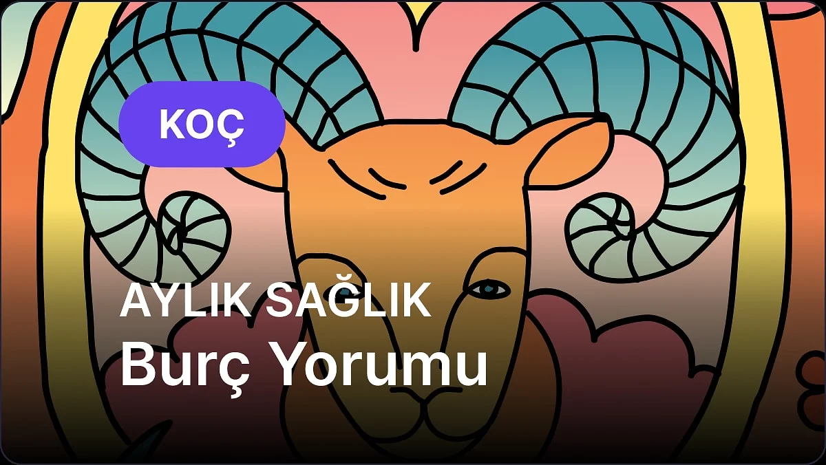 Kasım Koç Burcu Aylık Sağlık Burç Yorumu