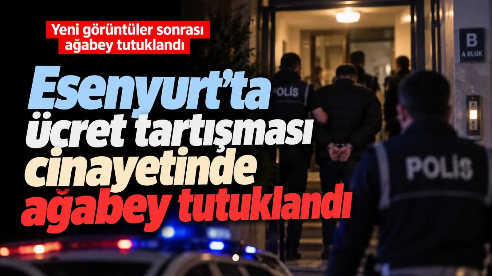 Esenyurt’taki ücret tartışması cinayetinde ağabey tutuklandı