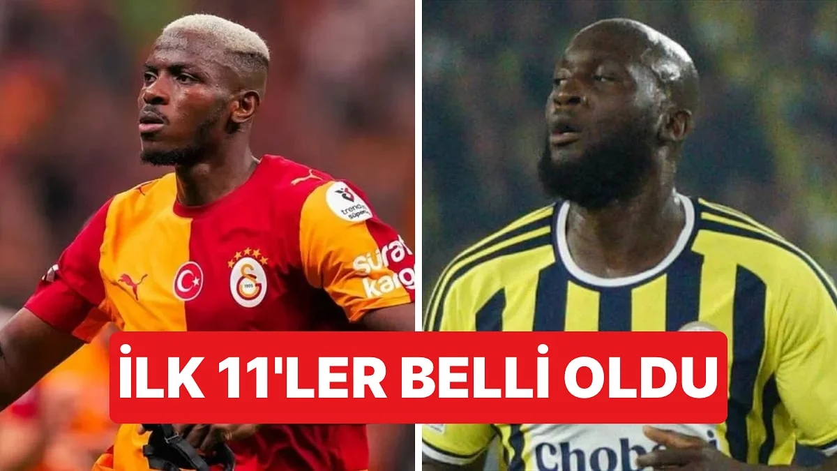 Galatasaray - Fenerbahçe Derbisinin İlk 11'leri Belli Oldu