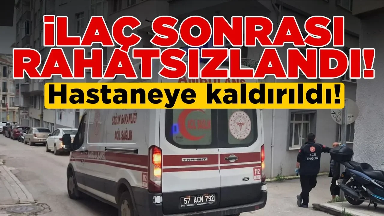 Sinop’ta ilaç içtikten sonra rahatsızlanarak hastaneye kaldırıldı