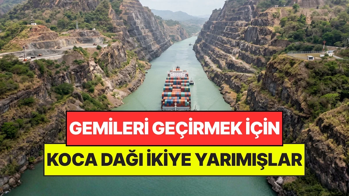 Koca Dağı İki Parçaya Ayırıp İçinden Gemi Geçirdiler: Kıtaları Birbirinden Ayırıyor