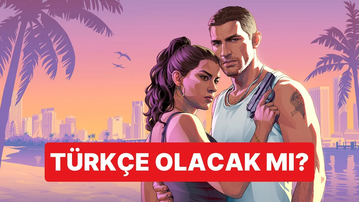 GTA 6 İçin Türkçe Dil Desteği Beklentisi Büyürken Rockstar Sessizliğini Koruyor