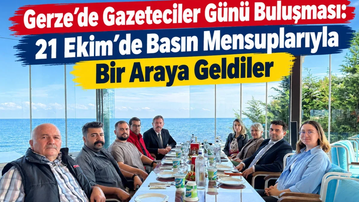 GERZE’DE 21 EKİM DÜNYA GAZETECİLER GÜNÜ BULUŞMASI