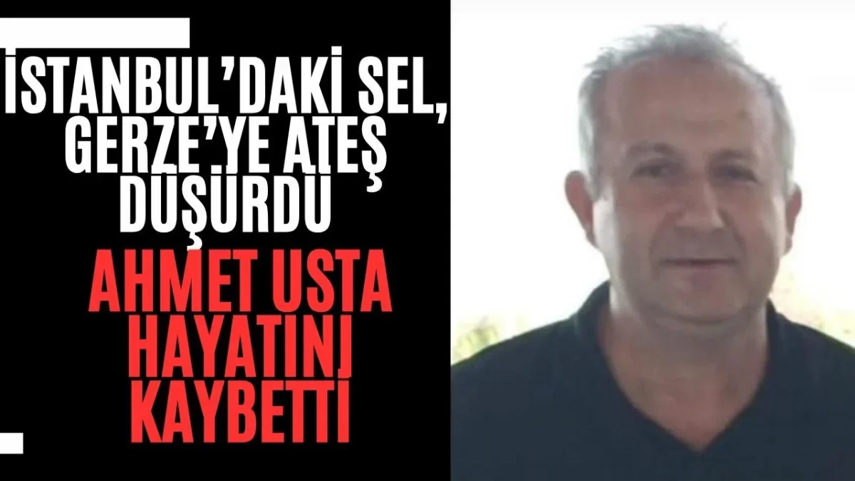 İstanbul’daki Sel Felaketinde Hayatını Kaybeden Ahmet Usta, Gerze’de Toprağa Verilecek