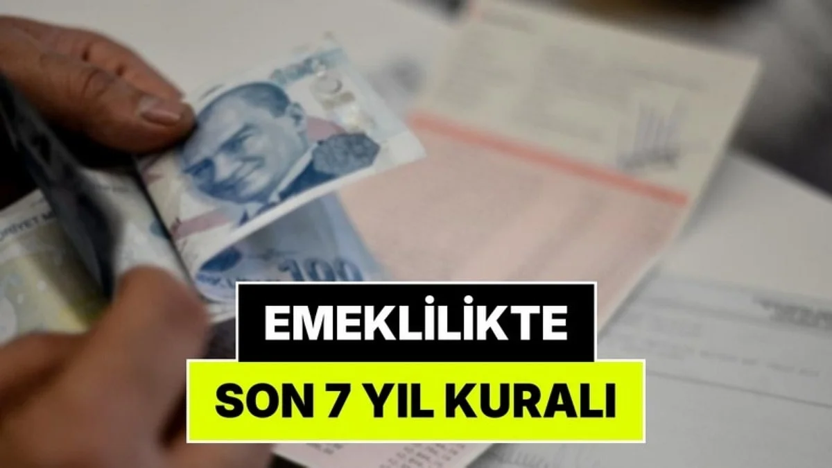 Emeklilikte Son 7 Yıl Kuralı: 2.520 Gün Maaşınızı Belirliyor