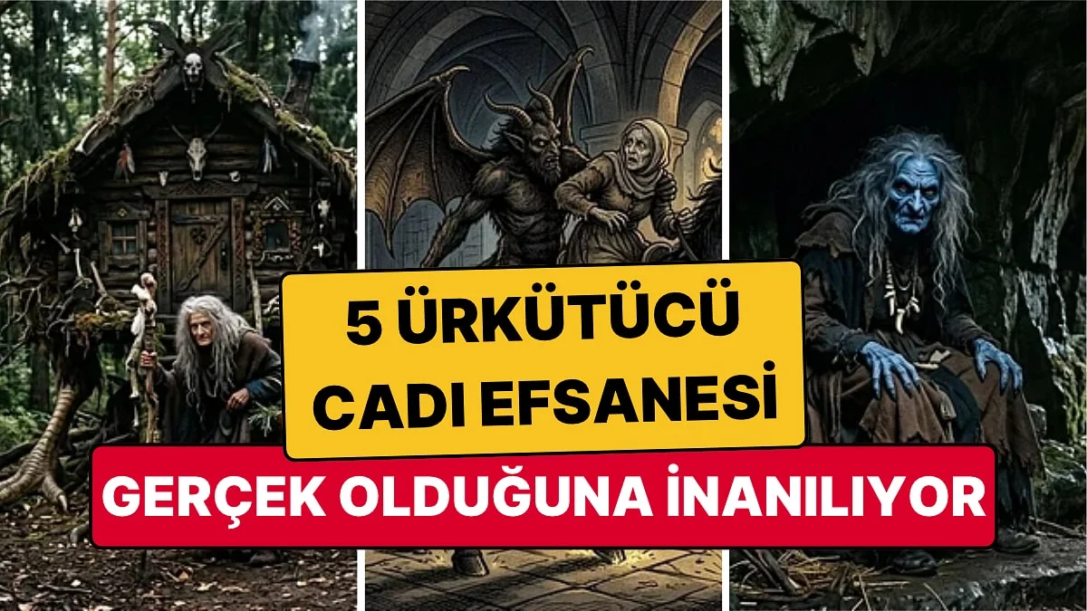 Yüzyıllardır Anlatılan 5 Ürkütücü Cadı Efsanesi: Tavuk Ayaklı Kulübeden Zincirli Tabuta