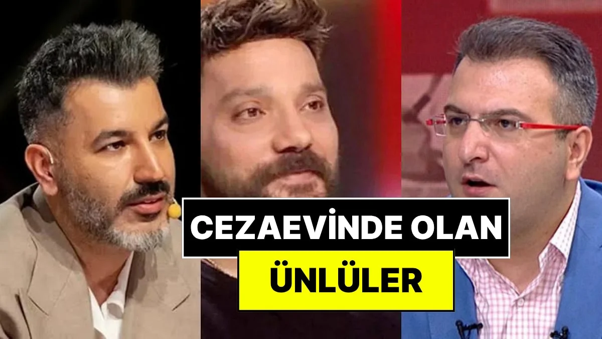 Hâlâ Cezaevinde Olan Ünlüler: Oğuzhan Uğur, Cem Küçük, Tolga Akış ve Diğerleri İçin Son Durum