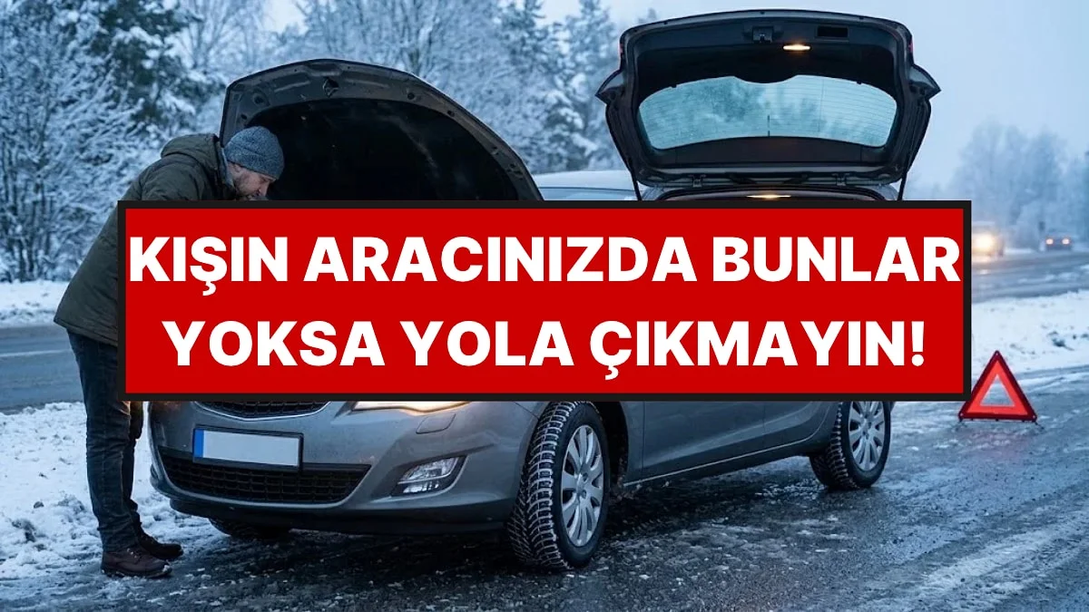 Kış Gelmeden Aracınızda Bulundurmanız Gereken 7 Şey Belli Oldu