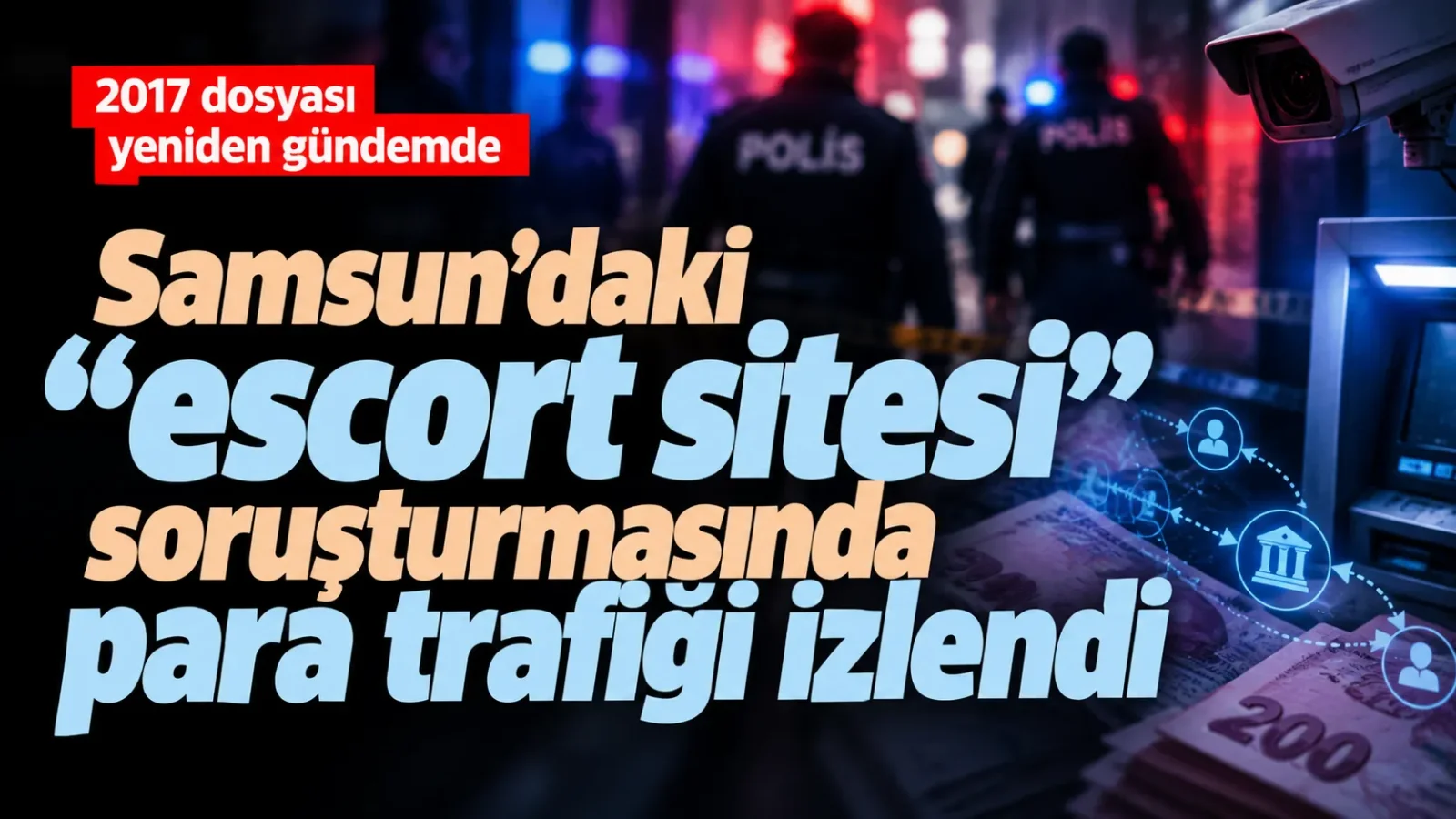Samsun Valiliğinin 2017’de açıkladığı soruşturmada Samsun escort sitesi yöneticileri ve ilanlar üzerinden yürütülen faaliyetler incelendi. 